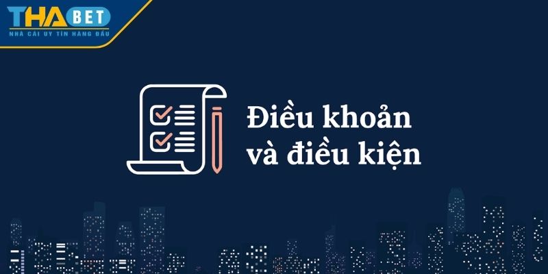 Khái niệm về điều khoản điều kiện THABET cơ bản nhất